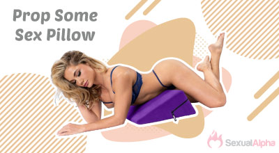 Prop Some Sex Pillow