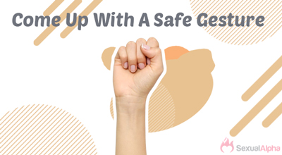 Come Up With A Safe Gesture