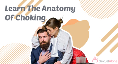 Learn The Anatomy Of Choking 