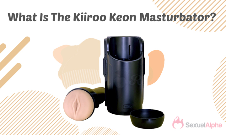 What Is The Kiiroo Keon Masturbator?