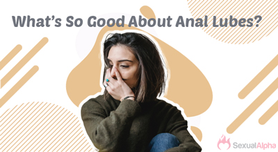 What is anal lubes