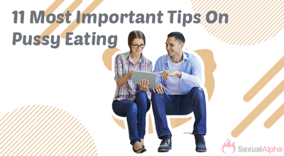 Important tips on eating pussy