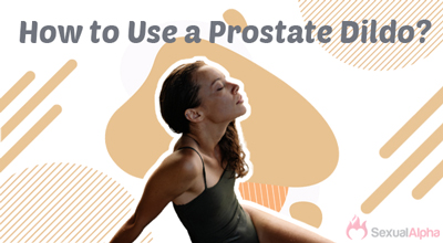 how to use a prostate dildo