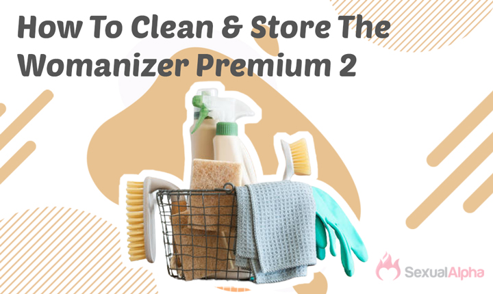 How To Clean & Store The Womanizer Premium 2