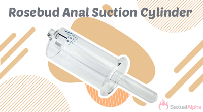 Rosebud Anal Suction Cylinder
