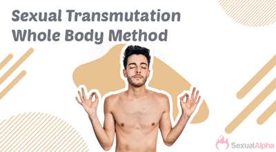 Sexual Transmutation Whole Body Method