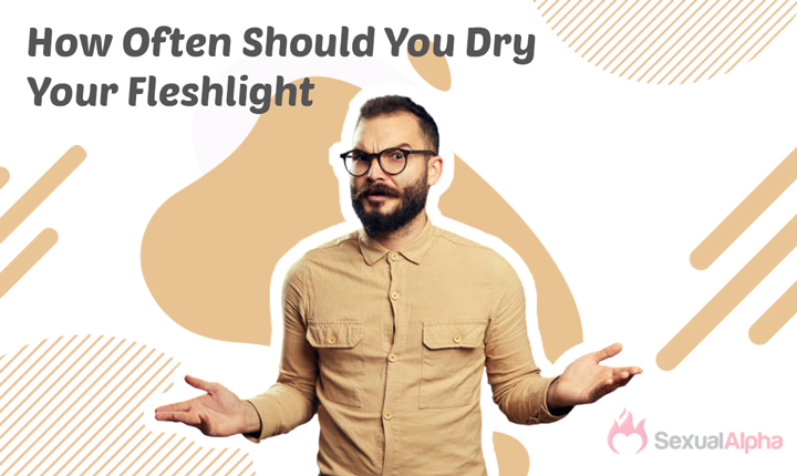 How Often Should You Dry Your Fleshlight