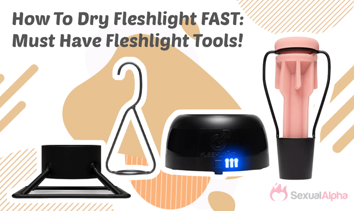 How to Dry Fleshlight FAST: Must Have Fleshlight Tools!